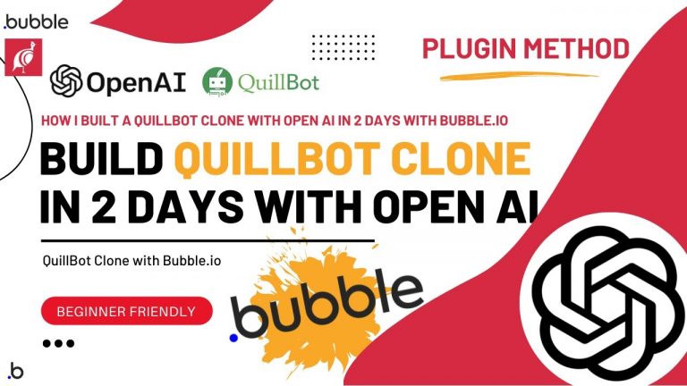 HOW I BUILT A QUILLBOT CLONE WITH OPEN AI IN 2 DAYS with BUBBLE.IO