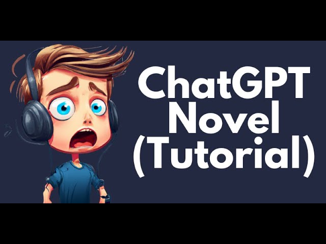 How To Write a Novel with ChatGPT (Complete Tutorial)