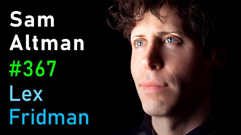 Sam Altman: OpenAI CEO on GPT-4, ChatGPT, and the Future of AI | Lex Fridman Podcast 367