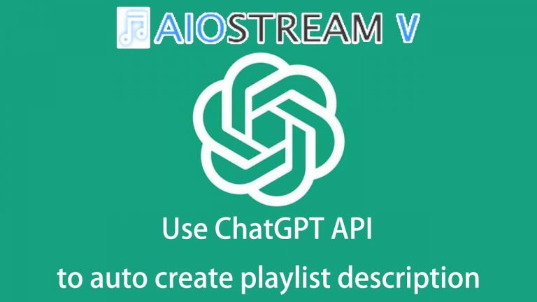 AIOStreamV – How to use ChatGPT API to auto create playlist description on Spotify, Tidal and deezer