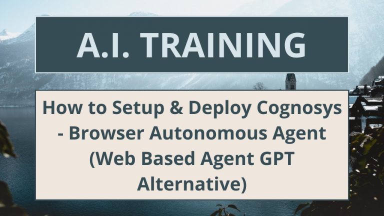 How to Setup & Deploy Cognosys – Browser Autonomous Agent (Web Based Agent GPT Alternative)